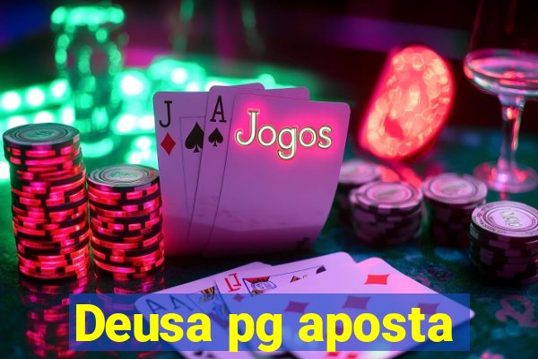 Deusa pg aposta